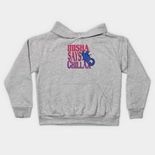 Misha says Chillax Kids Hoodie